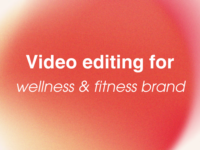 Cover image for Video editing for fitness/wellness brand