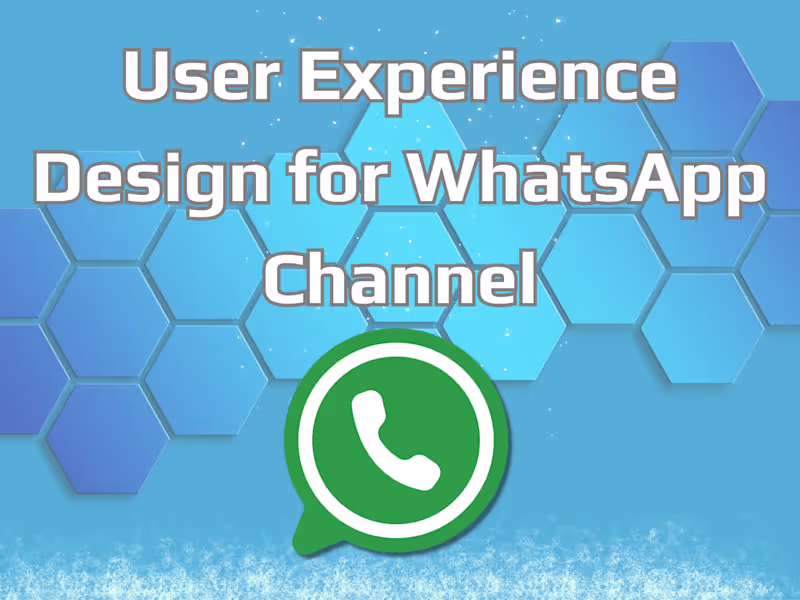 Cover image for USER EXPERIENCE DESIGN FOR WHATSAPP CHANNEL