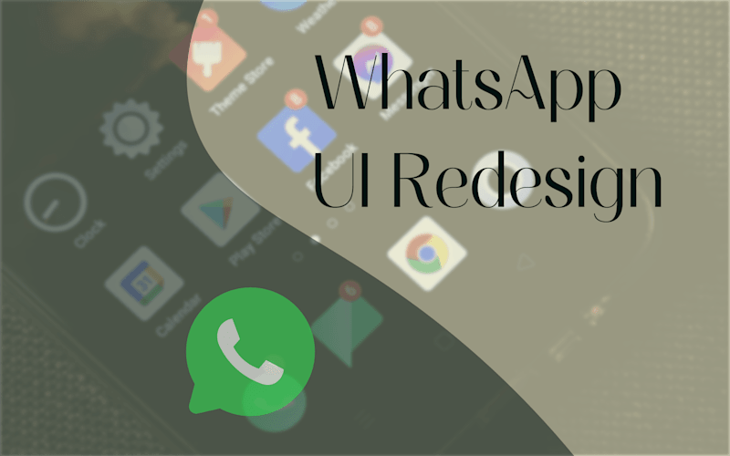 Cover image for WhatsApp UI Redesign