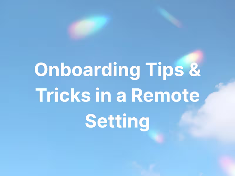 Cover image for Onboarding Tips & Tricks in a Remote Setting