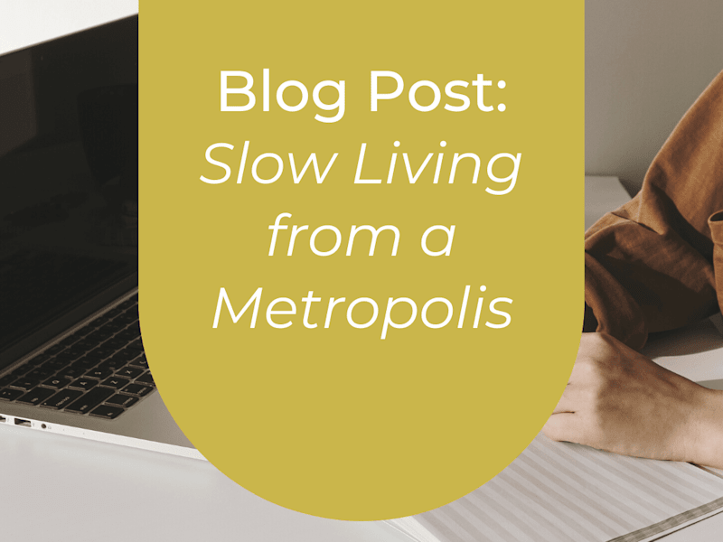 Cover image for Blog post: Slow living from a metropolis