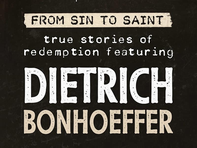 Cover image for (Podcast Series) From Sin to Saint: Dietrich Bonhoeffer