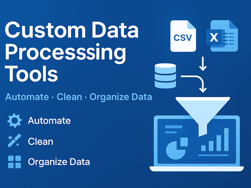 Cover image for Custom Data Processing Tools | Automate, Clean & Organize Data