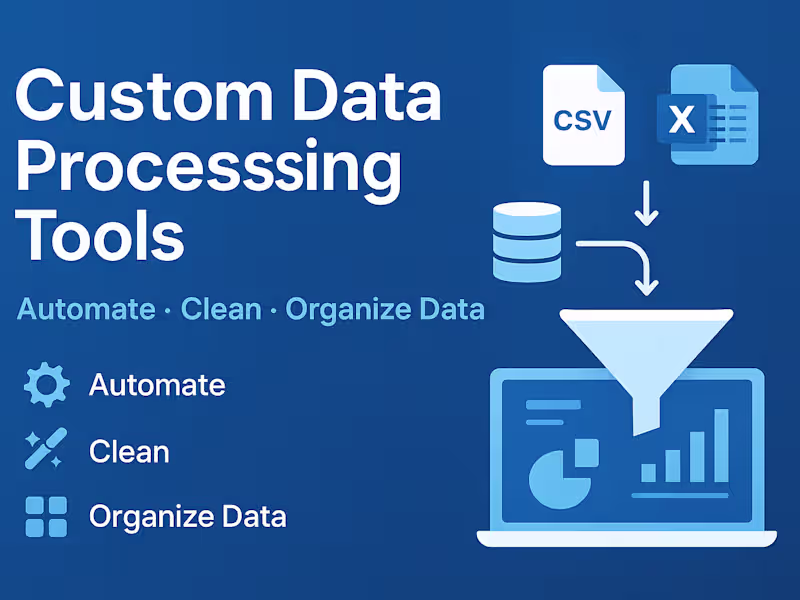 Cover image for Custom Data Processing Tools | Automate, Clean & Organize Data