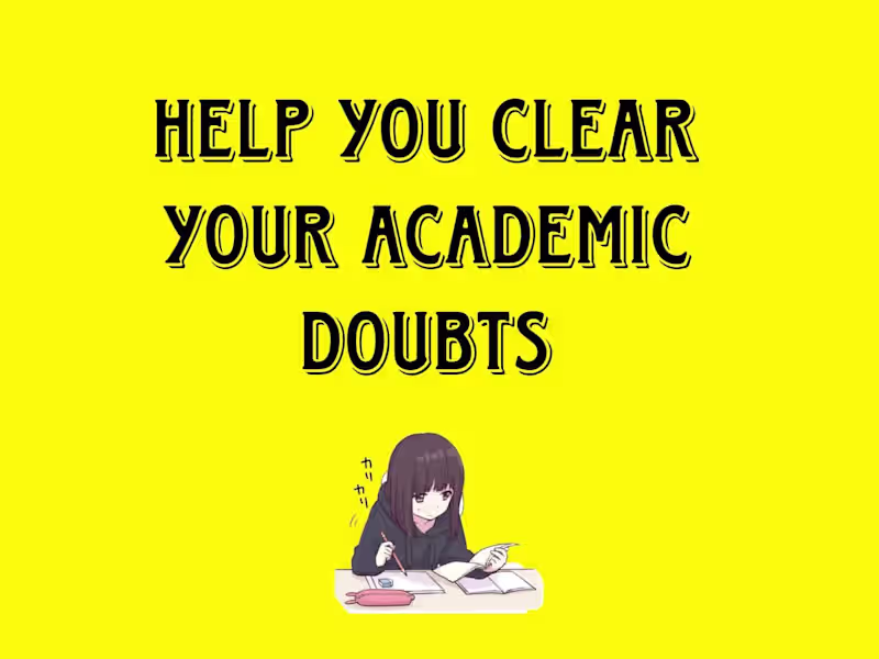 Cover image for I will help clearing your academic doubts