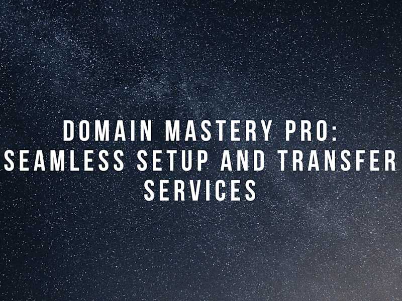 Cover image for Domain Mastery Pro: Seamless Setup and Transfer Services