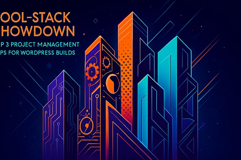 Cover image for Tool-Stack Showdown: Top 5 Project Management Apps for WordPress Builds