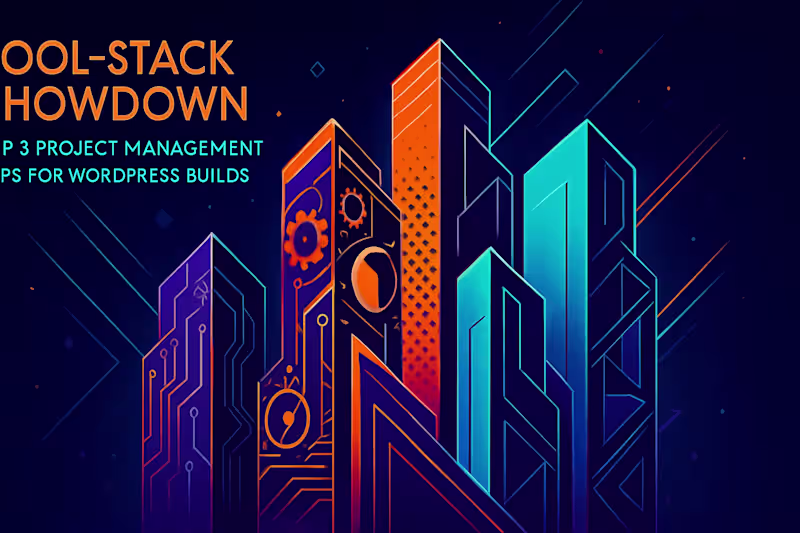 Cover image for Tool-Stack Showdown: Top 5 Project Management Apps for WordPress Builds