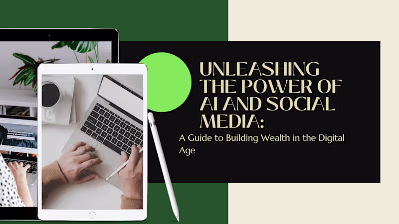 Cover image for Unleashing the Power of AI and Social Media to Create Wealth