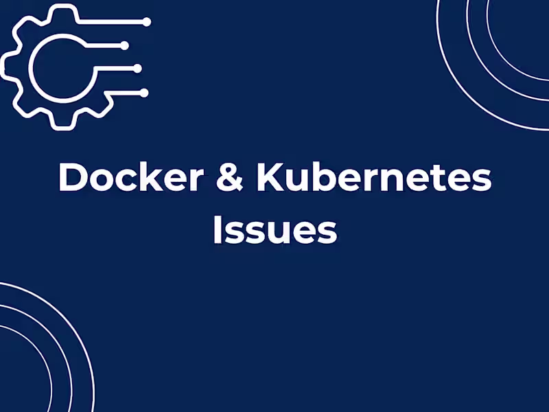 Cover image for Docker & Kubernetes Issues