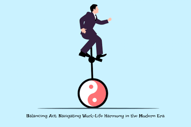 Cover image for Balancing Act: Navigating Work-Life Harmony in the Modern Era