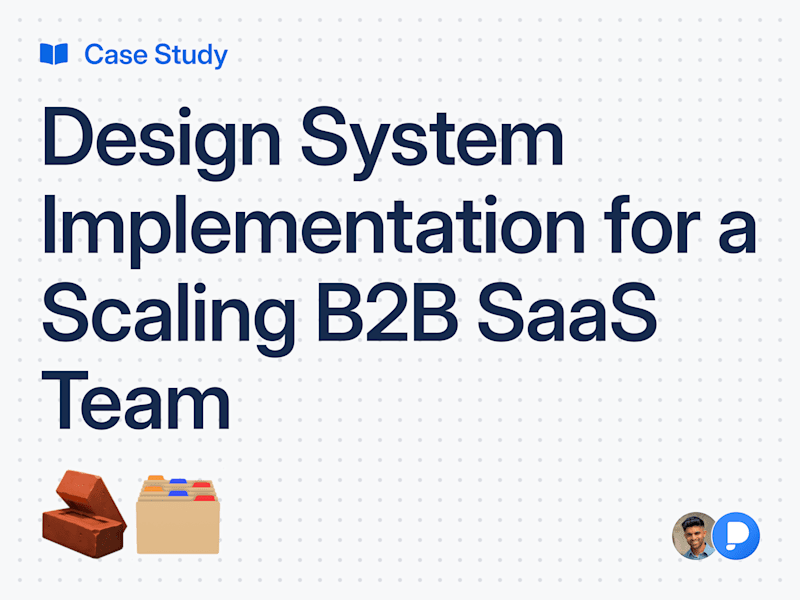 Cover image for Design System Implementation for a Scaling B2B SaaS Team