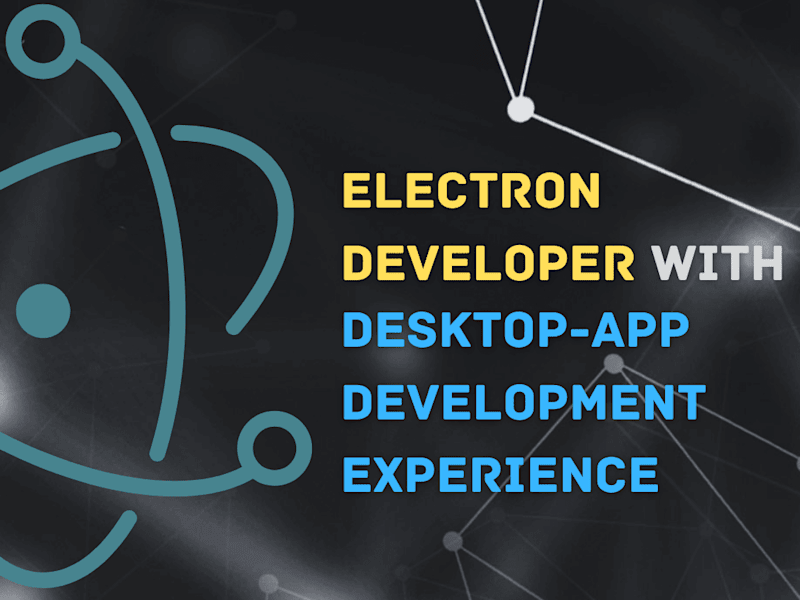 Cover image for Electron Developer with Desktop-App Development Experience