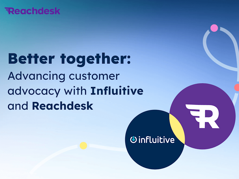 Cover image for Advancing customer advocacy with Influitive and Reachdesk