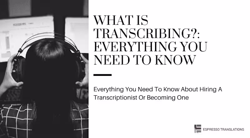 Cover image for What is Transcribing? Everything You Need To Know