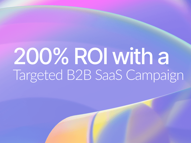 Cover image for 200% ROI with a Targeted B2B Growth Marketing Campaign