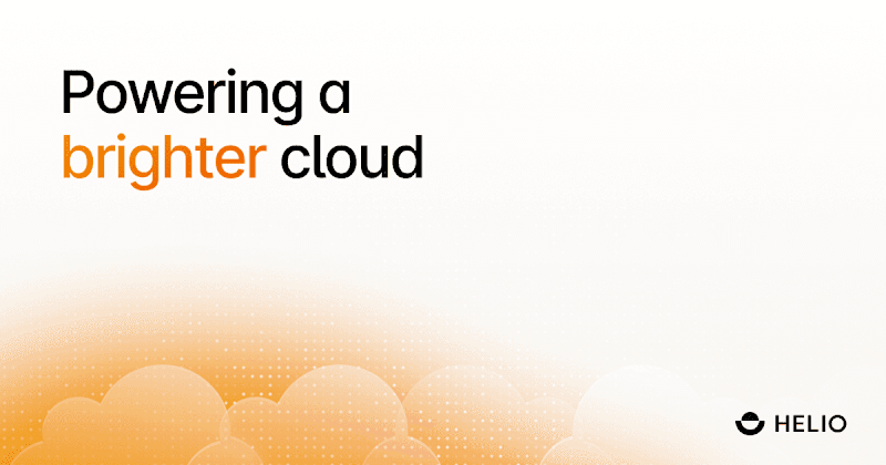 Cover image for Helio: Powering a Brighter Cloud