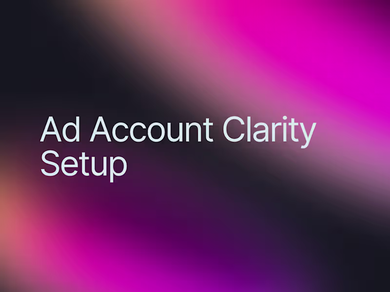 Cover image for Ad Account Clarity Setup