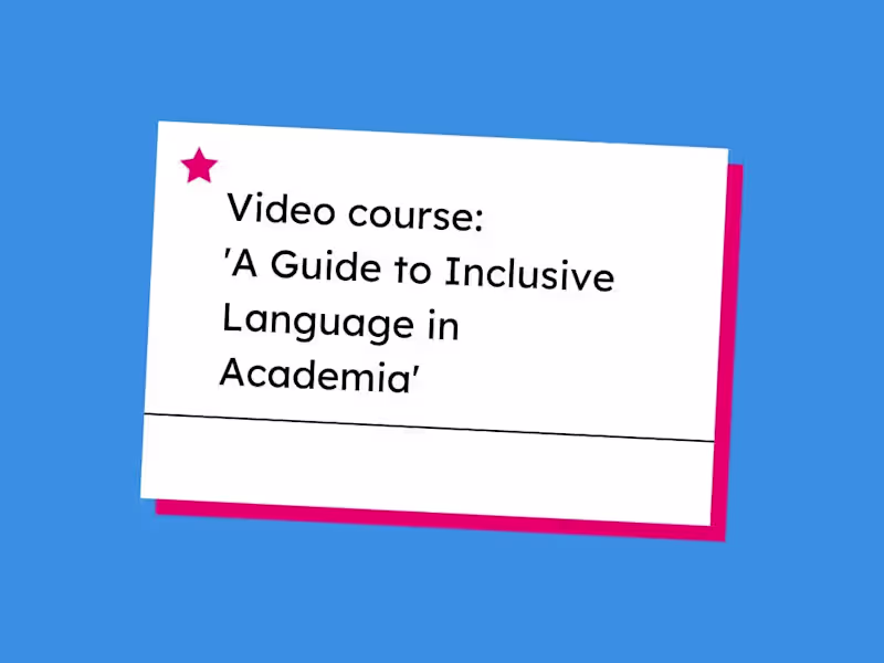 Cover image for Video course: 'A Guide to Inclusive Language in Academia'