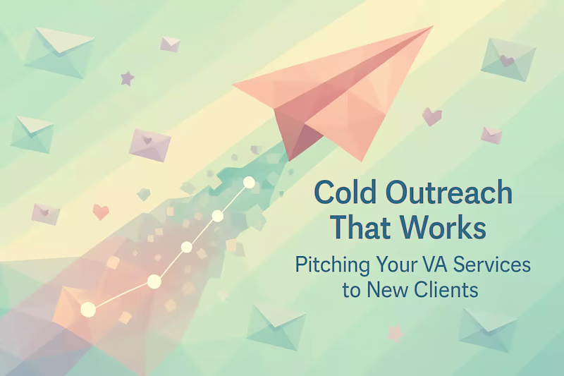 Cover image for Cold Outreach That Works: Pitching Your VA Services to New Clients