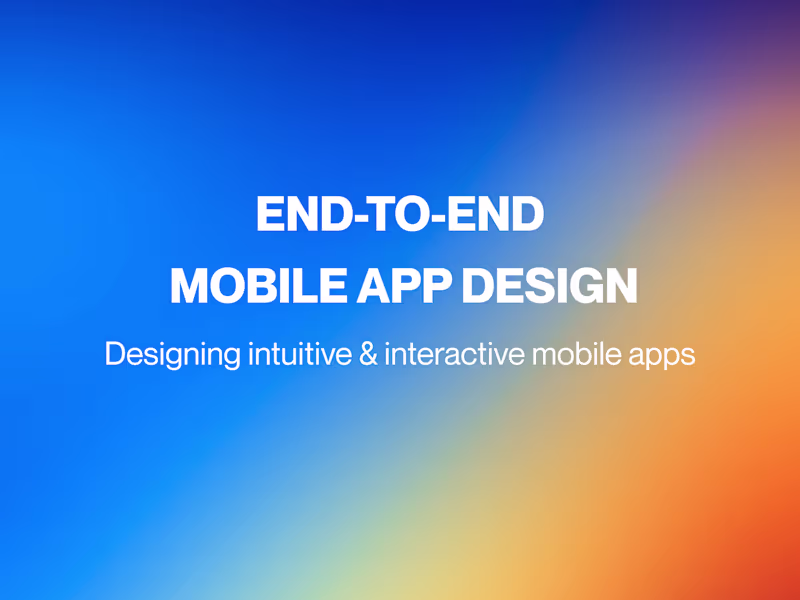 Cover image for End-to-End Mobile App Design