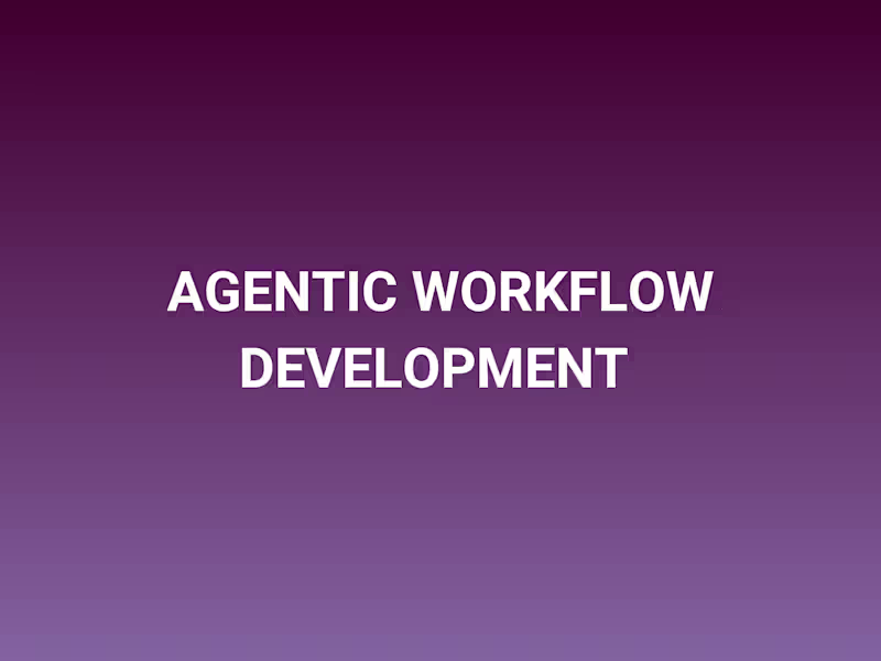 Cover image for Agentic Workflow Development (Custom Automation Systems)