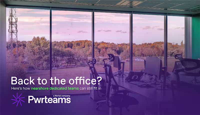 Cover image for Back to the office? Here’s how nearshore dedicated teams can...