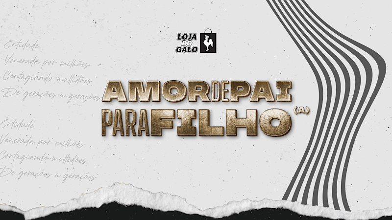 Cover image for Marketing Campaign | Amor de Pai para Filho - Loja do Galo
