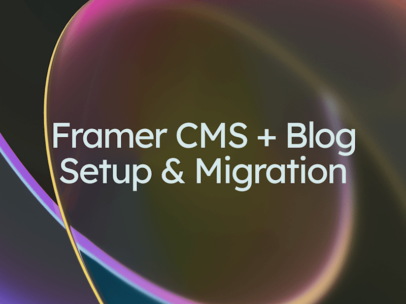 Cover image for Framer CMS + Blog Setup & Migration