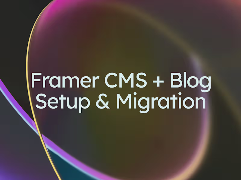 Cover image for Framer CMS + Blog Setup & Migration