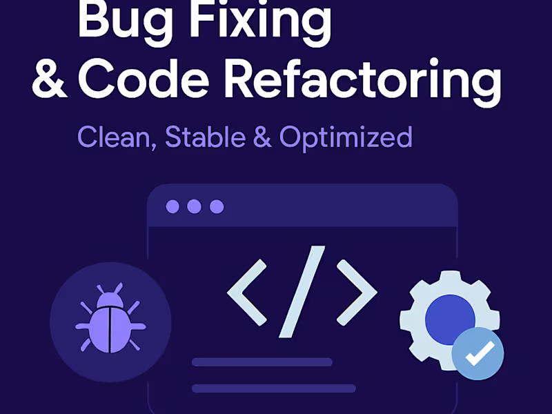 Cover image for Bug Fixing & Code Refactoring | Clean, Stable & Optimized