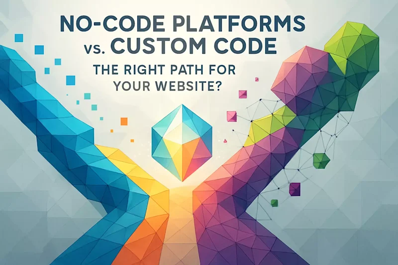 Cover image for No-Code Platforms vs. Custom Code: The Right Path for Your Website?