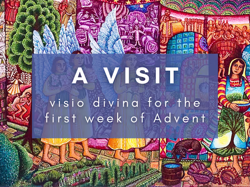 Cover image for “A Visit” - Visio Divina for The First Week of Advent