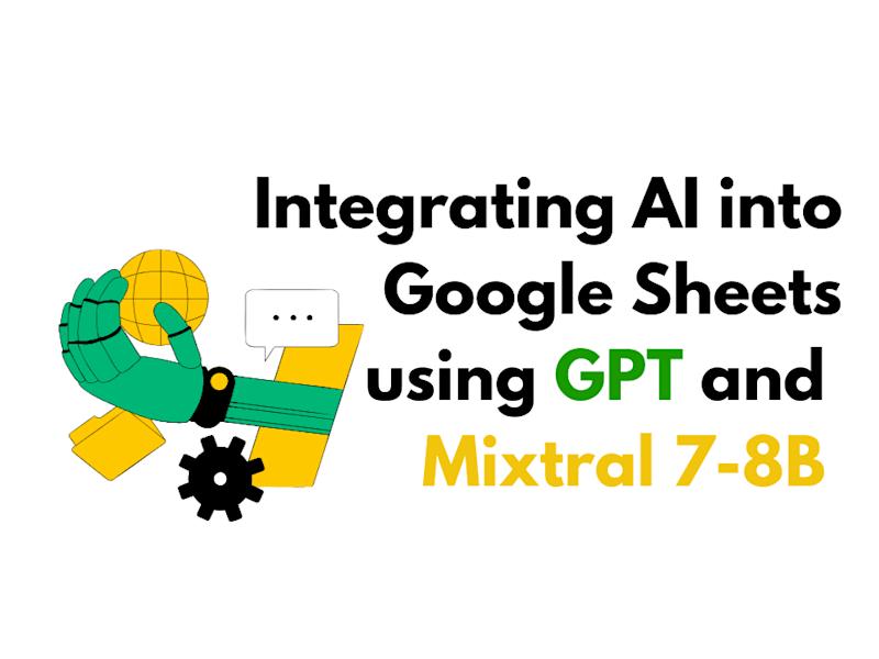 Cover image for Integrating AI into Google Sheets using GPT and Mixtral-46.7B
