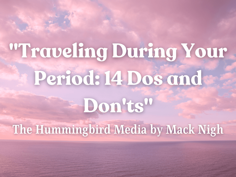 Cover image for Traveling During Your Period: 14 Dos and Don'ts
