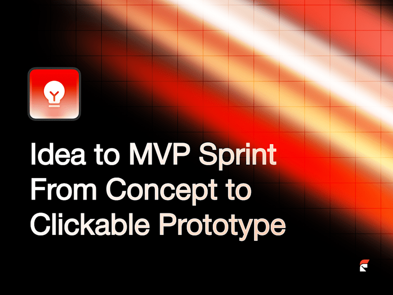 Cover image for Idea to MVP Sprint: From Concept to Clickable Prototype