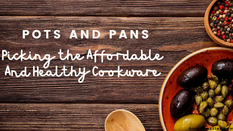 Cover image for Pots and Pans: “Picking Affordable And Healthy Cookware”