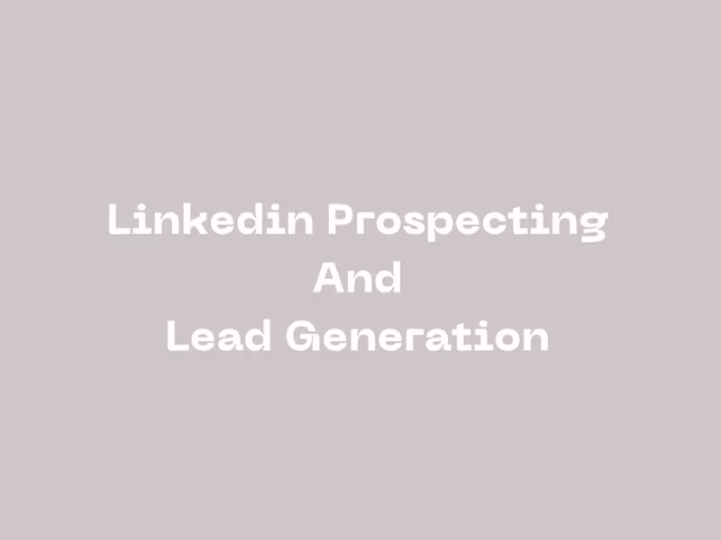 Cover image for Linkedin Prospecting and Lead Generation