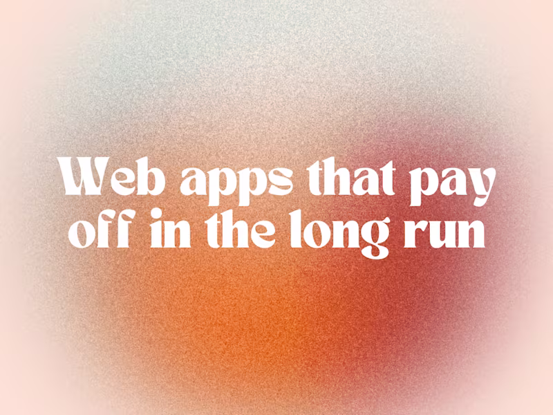 Cover image for I'll build you a Web app that pays off in the long run.