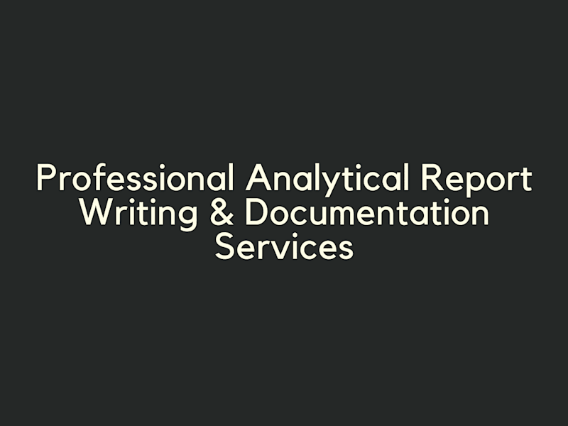Cover image for Professional Analytical Report Writing & Documentation Services