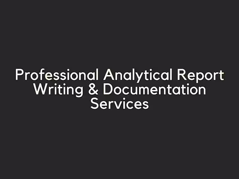 Cover image for Professional Analytical Report Writing & Documentation Services