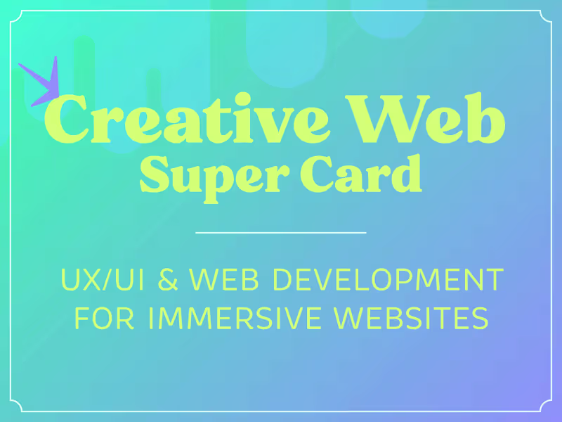 Cover image for Creative Web Super Card: UX/UI & Immersive Web Development