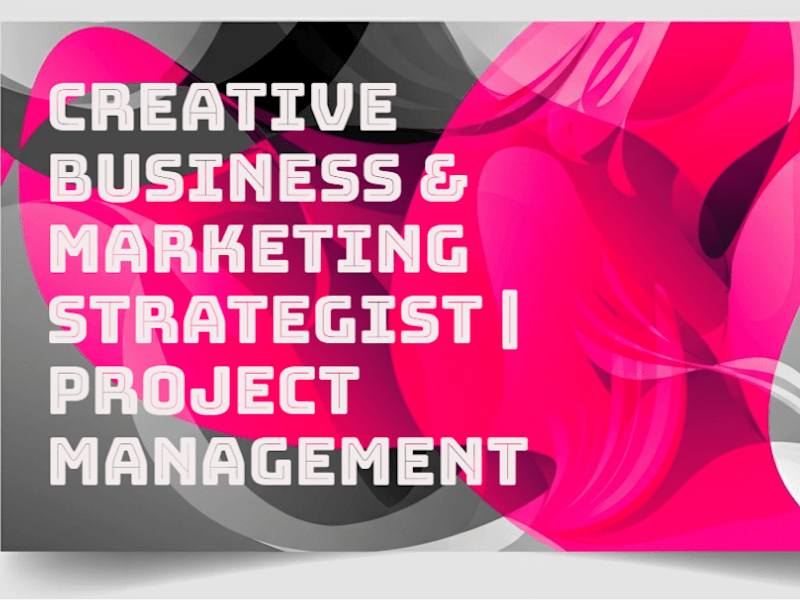 Cover image for Creative Business & Marketing Strategist | Project Management