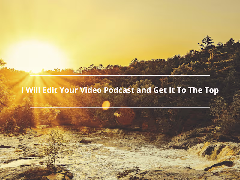 Cover image for I Will Edit Your Video Podcast and Get It To The Top