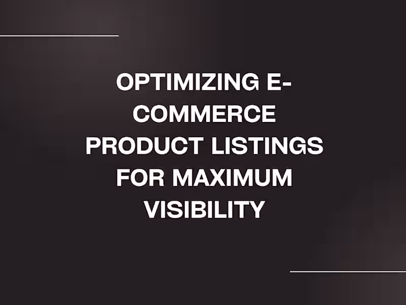 Cover image for Optimizing E-Commerce Product Listings for Maximum Visibility