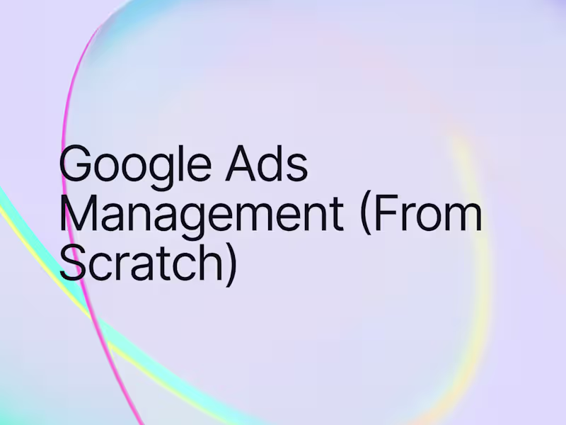 Cover image for Google Ads Management (From Scratch)