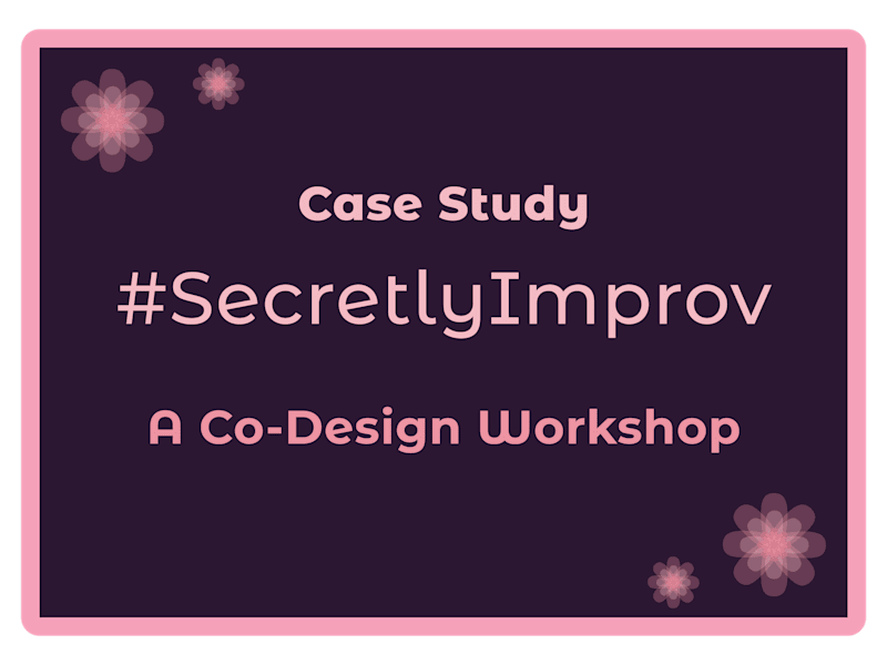 Cover image for The #SecretlyImprov Codesign Workshop: Design Community Event