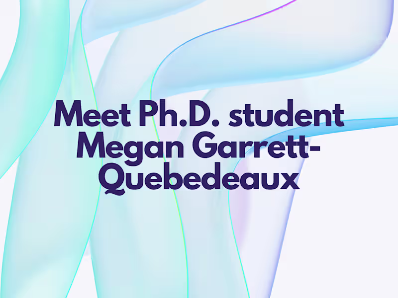 Cover image for Meet Ph.D. student Megan Garrett-Quebedeaux