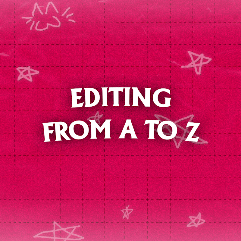 Cover image for 💻 Editing (from A to Z)