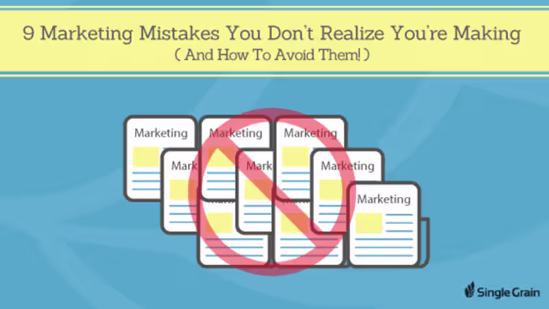 Cover image for The 9 Marketing Mistakes You Don’t Realize You’re Making (And H…